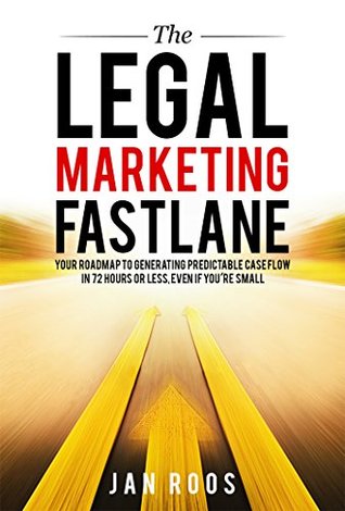 The Legal Marketing Fastlane: Your Roadmap to Generating Real Leads in 72 Hours or Less, Even If You're Small