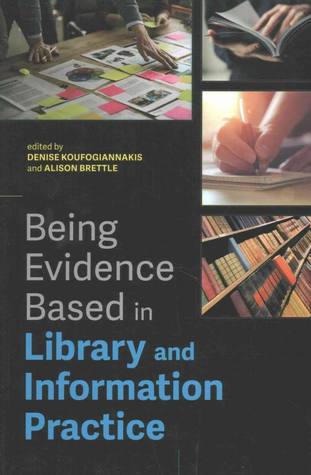 Being Evidence Based in Library and Information Practice