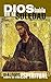 DIOS HABLA EN LA SOLEDAD: Diálogos sobre la vida Espiritual (Spanish Edition)