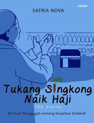 Tukang Singkong Naik Haji: 33 Kisah Menggugah Tentang Keajaiban Sedekah