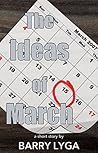 The Ideas of March by Barry Lyga