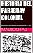 HISTORIA DEL PARAGUAY COLONIAL: COLECCIÓN RESÚMENES UNIVERSITARIOS Nº 133 (Spanish Edition)