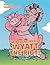 The Adventures of Wyatt the Riot! & The Preschool Pig