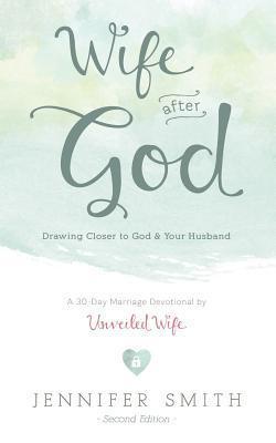 Wife After God: Drawing Closer to God & Your Husband (Couples Devotionals, Marriage Bible Study Set, Christian Marriage Books, Marriage Devotionals)