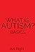 What Is Autism? Basics