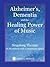 Alzheimers, Dementia and the Healing Power of Music: Singalong Therapy (A Workbook With Mp3s)