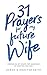 31 Prayers for my Future Wife
