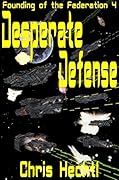 Desperate Defense: The First Terran Interstellar War book 1