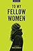 To My Fellow Women by Marisa Donnelly