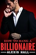 How to Bang a Billionaire (Arden St. Ives, #1)