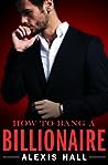 How to Bang a Billionaire by Alexis  Hall