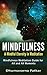 Mindfulness: A Mindful Eternity in Meditation: Mindfulness Meditation Guide for All and All Moments (Mindfulness for Beginners, Stress relief, Anxiety relief Book 1)