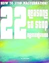 How to stop massturbation?: 22 reasons to stop masturbation. How to stop massturbation?: 22 reasons to stop masturbation.