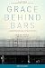 Grace Behind Bars: An Unexp...