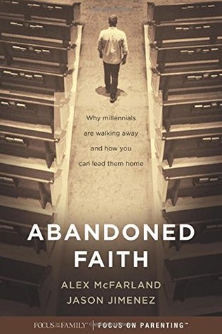 Abandoned Faith: Why Millennials Are Walking Away and How You Can Lead Them Home (Paperback)