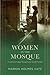 Women in the Mosque: A History of Legal Thought and Social Practice