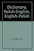 Dictionary, Polish-English, English-Polish: Contemporary usage American and Polish