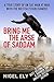 Bring Me the Arse of Saddam: A True Story of an SAS Man at War with the British Establishment