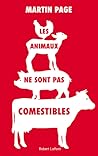 Les animaux ne sont pas comestibles by Martin Page