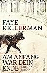 Am Anfang war dein Ende by Faye Kellerman