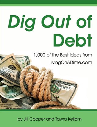 Dig Out of Debt: Over 1000 of the Best Ideas from LivingOnADime.com