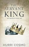 The Servant King (Ice Dragon Tales, #2) The Servant King