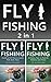 Fly Fishing: 2 in 1 Guide o...