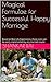 Magical Formulae for Successful Happy Marriage: Based on Real Life Experiences, these rules can be easily implemented by any married couple.