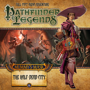 Pathfinder Legends: Mummy's Mask: The Half-Dead City (Pathfinder Legends, #2.1)