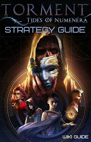 Torment: Tides of Numenera Strategy Guide (Kindle Edition)