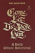 Come, Let Us Adore Him: A Daily Advent Devotional