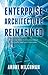 Enterprise Architecture Reimagined: A Concise Guide to Constructing an Artificially Intelligent Enterprise