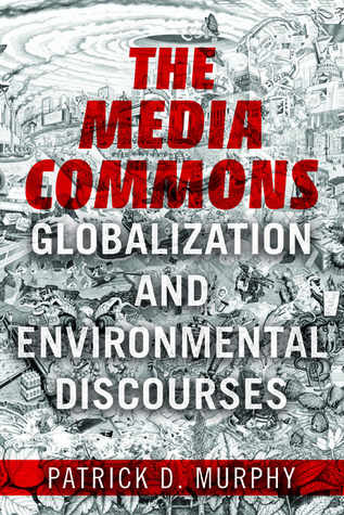 The Media Commons: Globalization and Environmental Discourses (Geopolitics of Information)