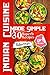 Indian Cuisine Made Simple. 30 Superb Recipes
