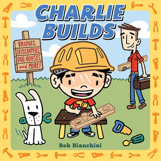 Charlie Builds: Bridges, Skyscrapers, Doghouses, and More! (Board Book)