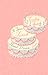 A Three-Tiered Pastel Dream: Stories