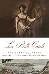 La Belle Créole: The Cuban Countess Who Captivated Havana, Madrid, and Paris