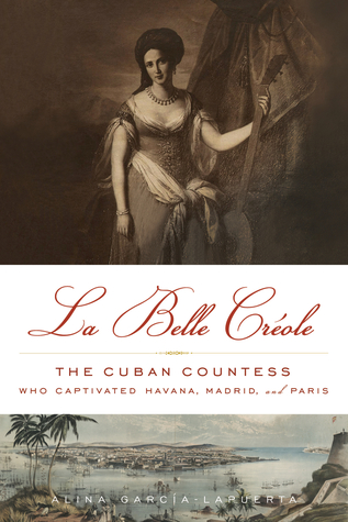 La Belle Créole: The Cuban Countess Who Captivated Havana, Madrid, and Paris (Paperback)
