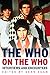 The Who on the Who: Interviews and Encounters (13) (Musicians in Their Own Words)