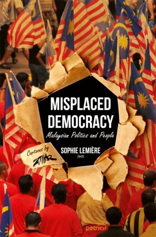 Misplaced Democracy: Malaysian Politics and People