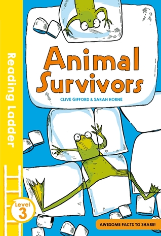 Animal Survivors: An Engaging Non-Fiction Reader About Amazing Wildlife for Ages 6 to 8 (Reading Ladder Level 3)