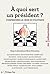 A quoi sert un président ? Comprendre la crise du politique (French Edition)