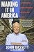 Making It in America: A 12-Point Plan for Growing Your Business and Keeping Jobs at Home