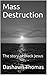 Mass Destruction by Dashawn Thomas Mass Destruction by Dashawn Thomas