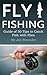 Fly Fishing: Guide of 50 Ti...