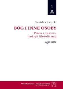 Bóg i inne osoby. Próba z zakresu teologii filozoficznej (Wykłady otwarte z teologii naturalnej im. J. M. Bocheńskiego, #1)