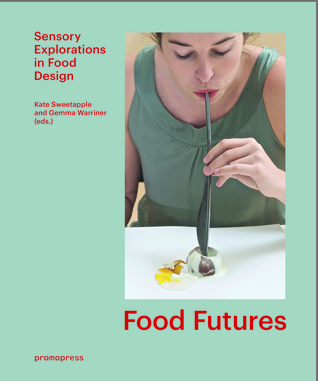 Food Futures: Sensory Explorations in Food Design