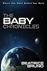 The Baby Chronicles by Beatrice Bruno The Baby Chronicles by Beatrice Bruno