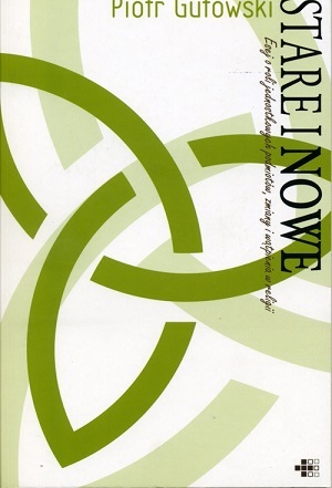 Stare i nowe. Esej o roli jednostkowych podmiotów, zmiany i wątpienia w religii (Wykłady otwarte z teologii naturalnej im. J. M. Bocheńskiego, #8)