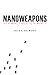 Nanoweapons: A Growing Thre...